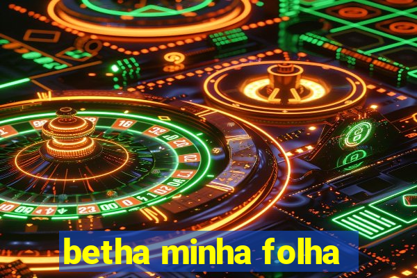 betha minha folha